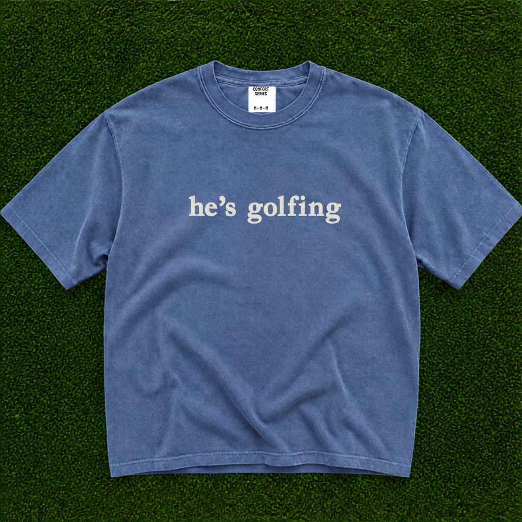 He’s Golfing Tee
