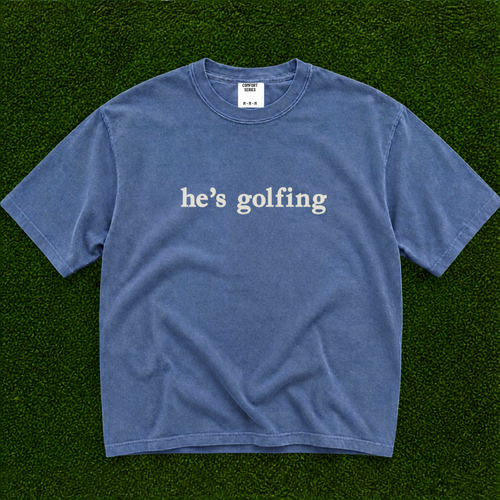 He’s Golfing Tee