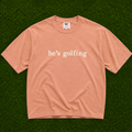 He’s Golfing Tee